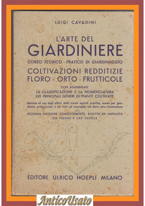 L'ARTE DEL GIARDINIERE di L Cavadini 1951 Hoepli Manuale libro agricoltura corso 